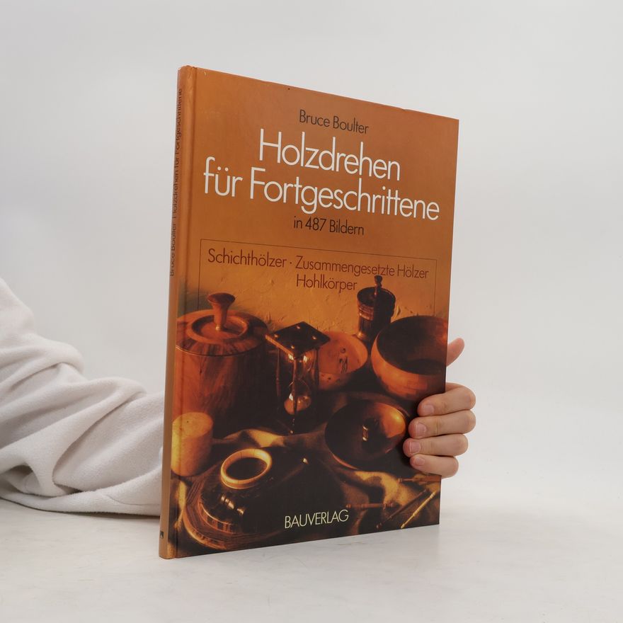 Bruce Boulter Holzdrehen für Fortgeschrittene