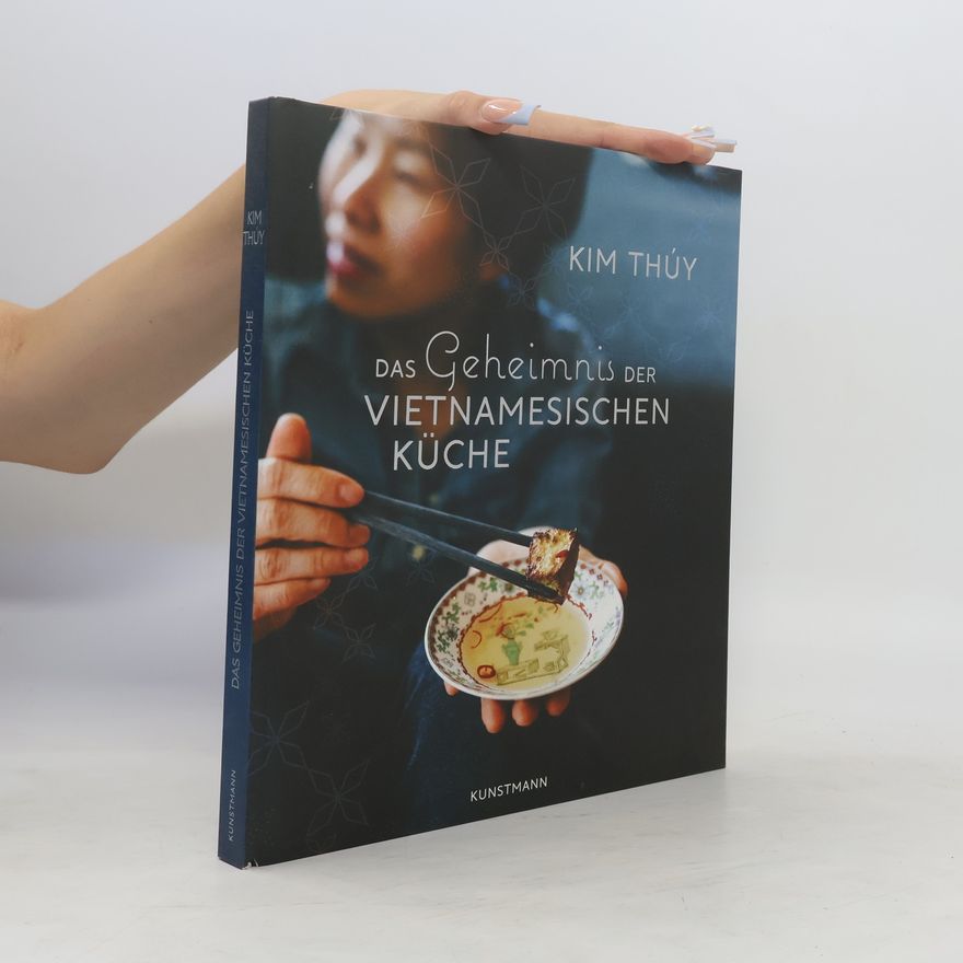 Kim Thúy Das Geheimnis der vietnamesischen Küche