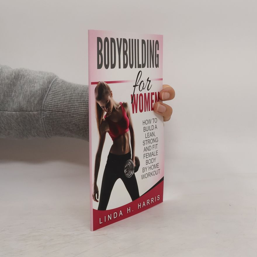 Linda H. Harris Bodybuilding For Women