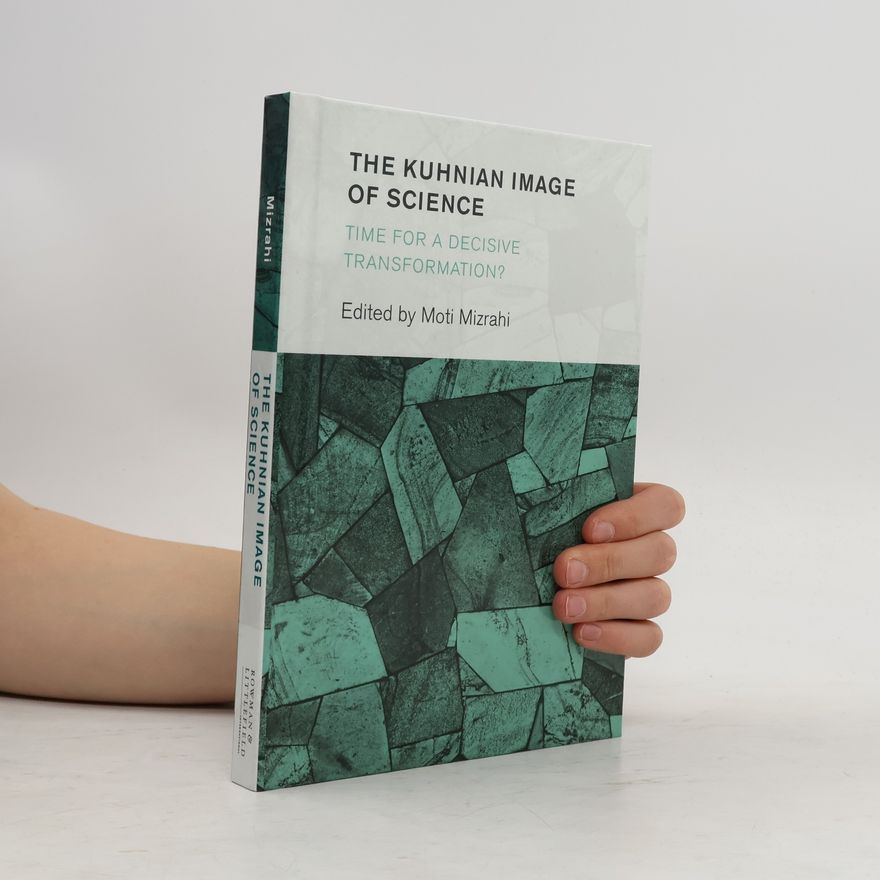 Moti Mizrahi The Kuhnian Image of Science