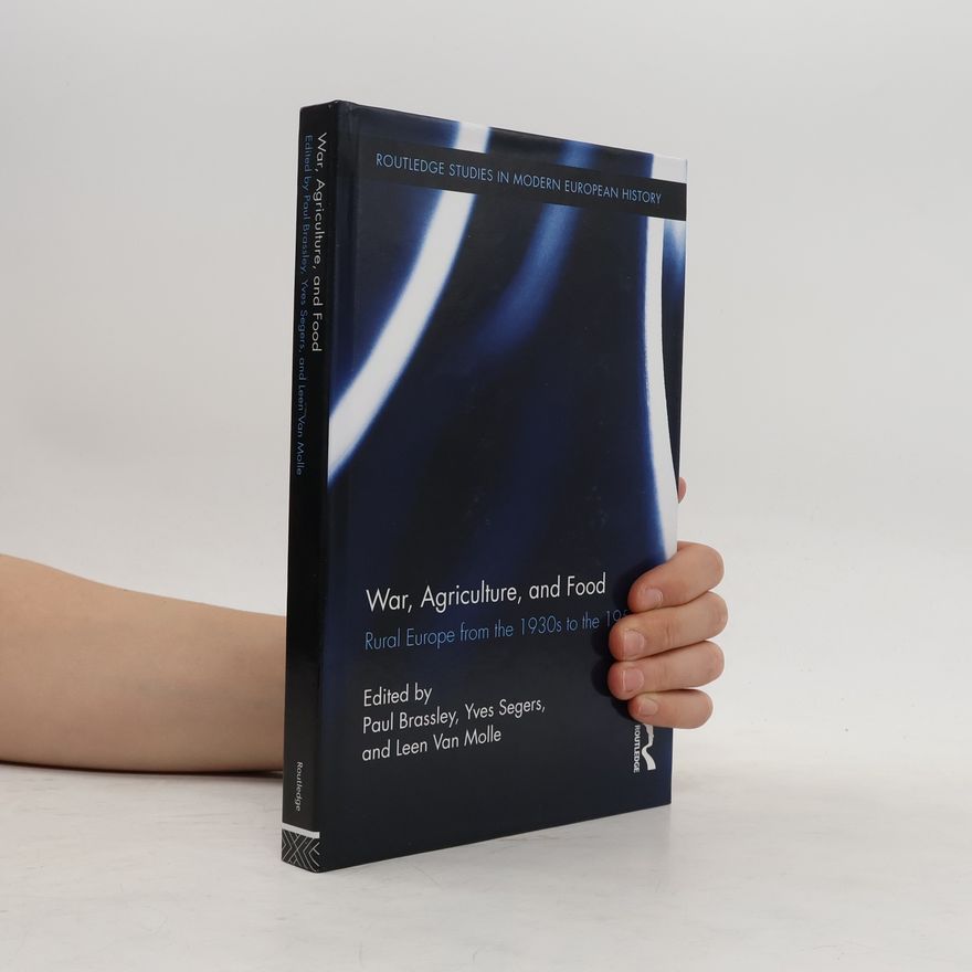 Yves Segers Routledge Studies in Modern European History: War, Agriculture, and Food