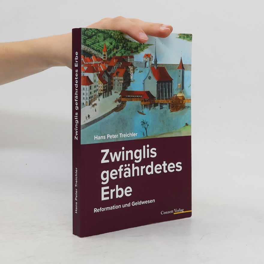 Hans Peter Treichler Zwinglis gefährdetes Erbe