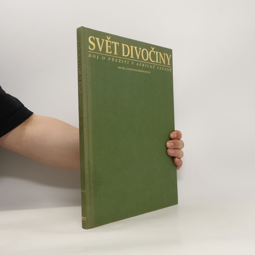 Christine Denis-Huot Svět divočiny. Boj o přežití v africké savaně