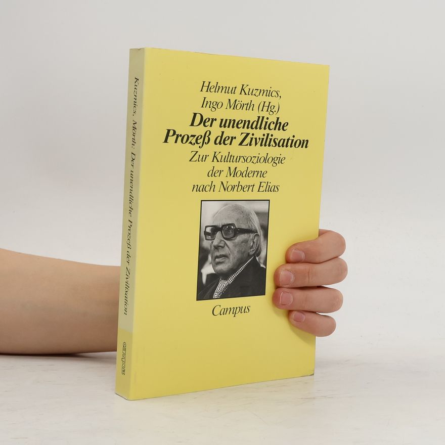 Helmut Kuzmics Der unendliche Prozess der Zivilisation