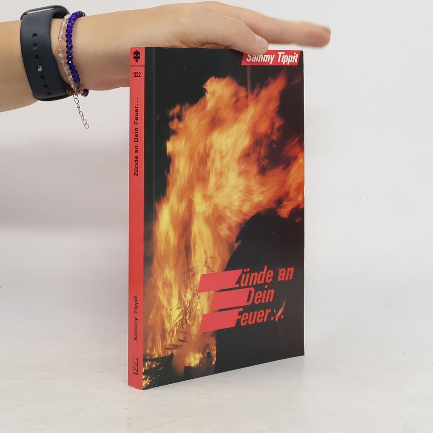 Sammy Tippit Zünde an dein Feuer...