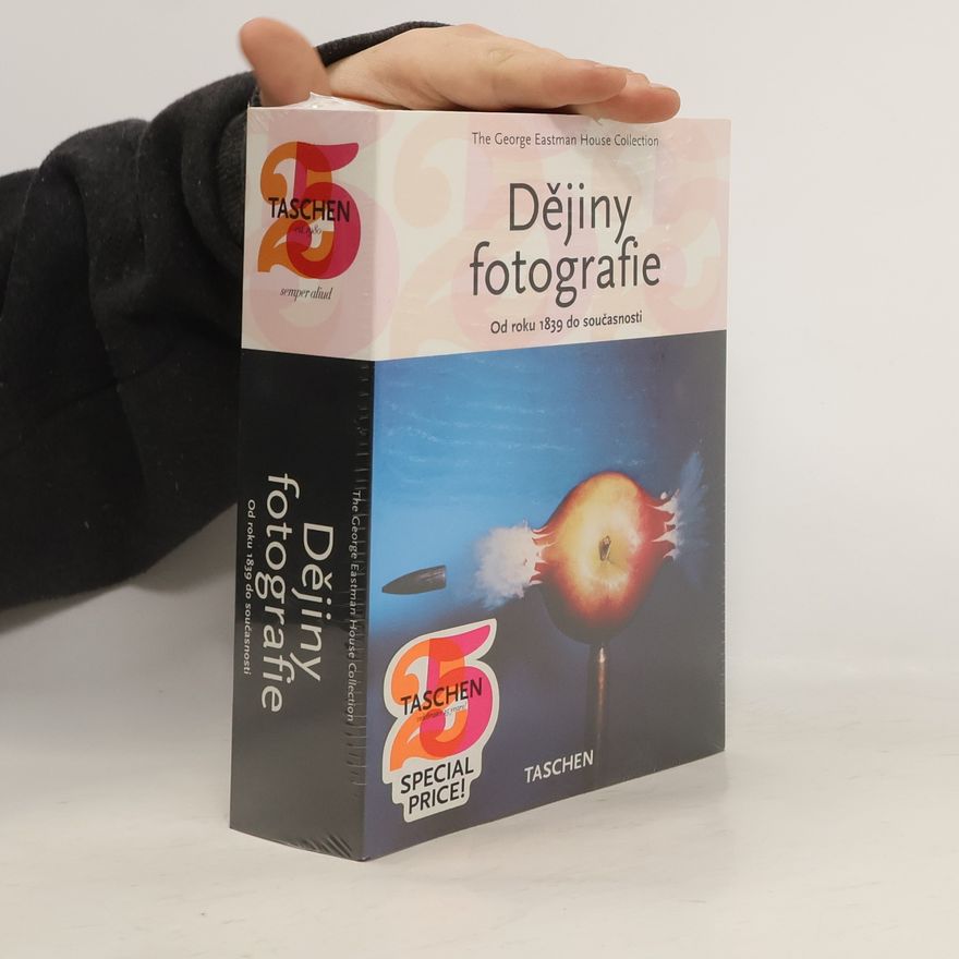 Autorenkollektiv Dějiny fotografie : od roku 1839 do současnosti