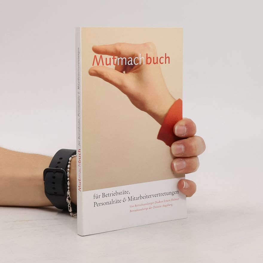 Kolektiv autorů Mutmachbuch fur Betriebsraetem Personalraete und Mitarbeitervertretungen
