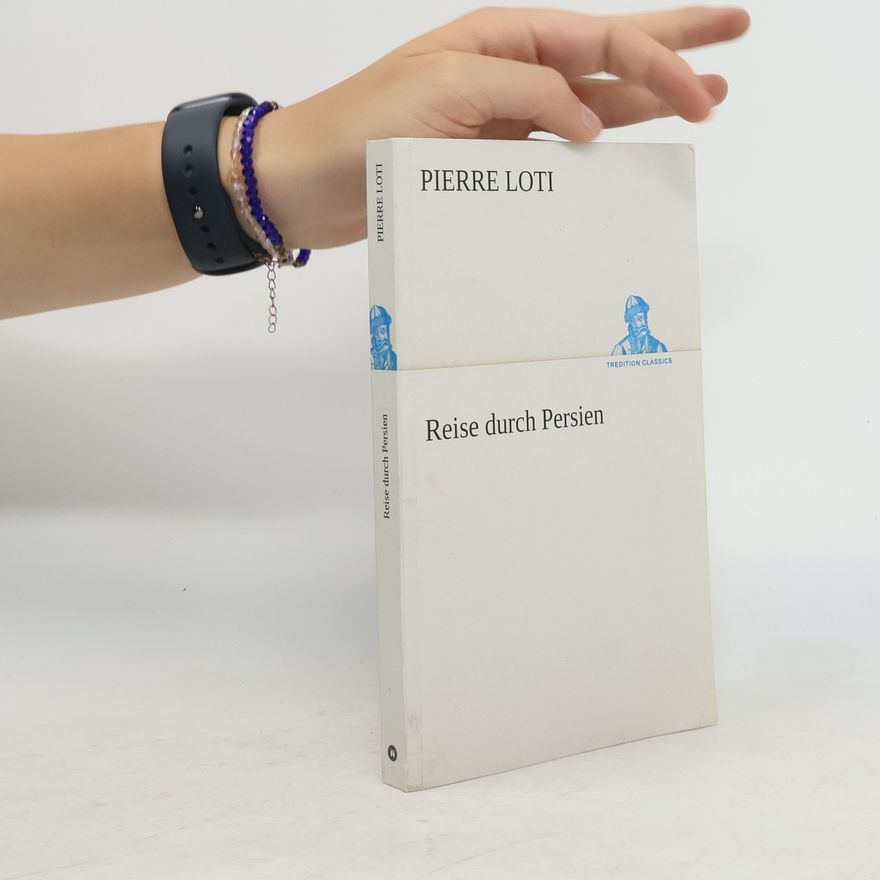 Pierre Loti Reise durch Persien