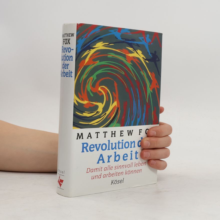 Matthew Fox Revolution der Arbeit