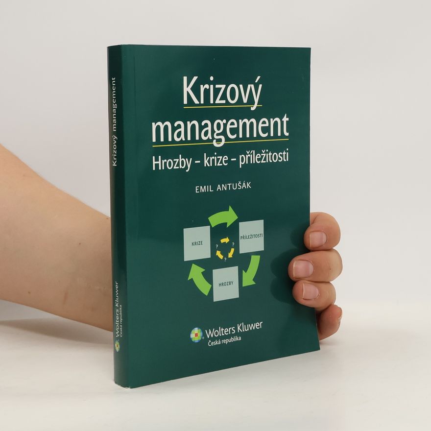 Emil Antušák Krizový management. Hrozby - krize - příležitosti. (uvolněné stránky)