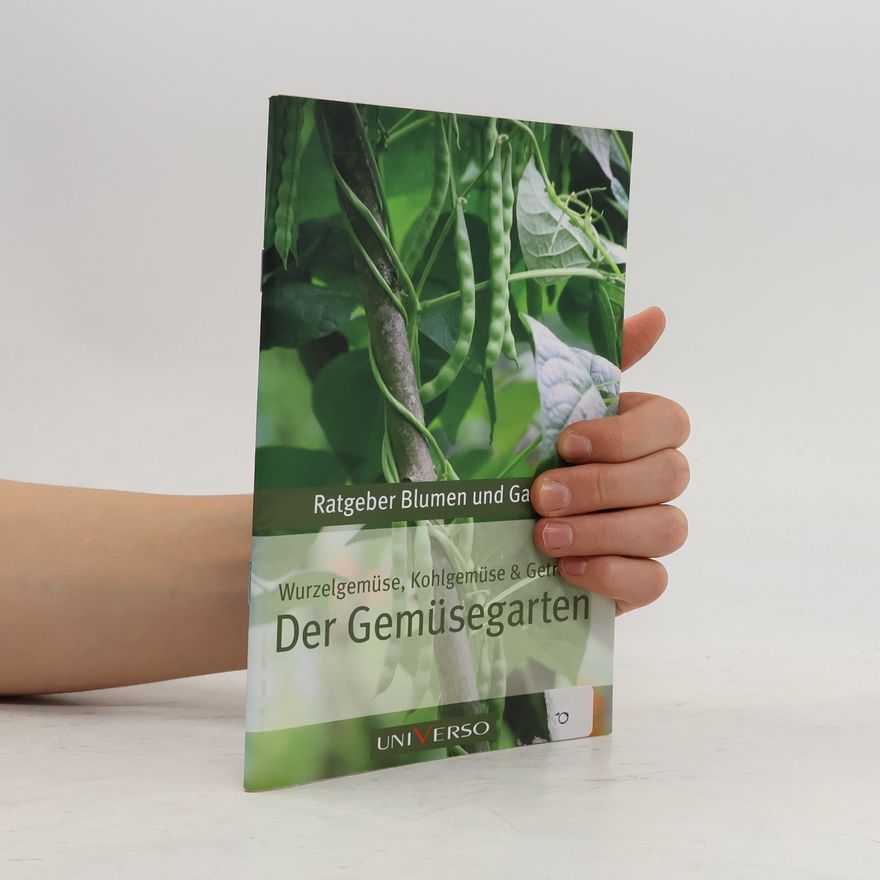 Various authors Der Gemüsegarten: Wurzelgemüse, Kohlgemüse und Getreide