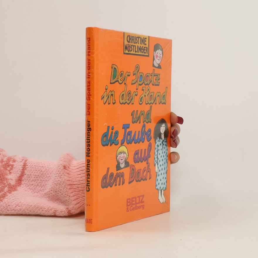 Christine Nöstlinger Der Spatz in der Hand und die Taube auf dem Dach