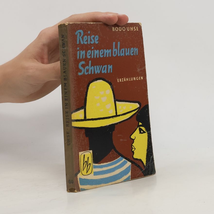 Bodo Uhse Reise in einem blauen Schwan : Erzählungen