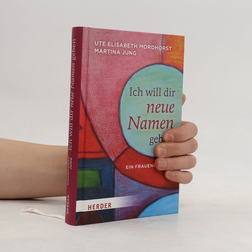 Ute Mordhorst Ich will dir neue Namen geben
