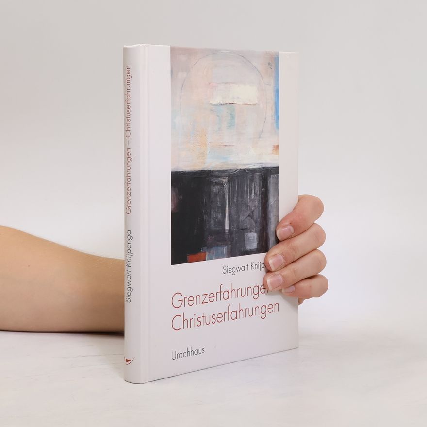 Siegwart Knijpenga Grenzerfahrungen - Christuserfahrungen