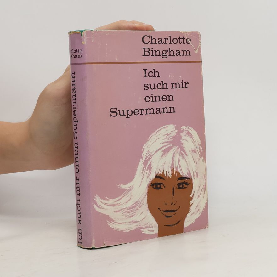 Charlotte Bingham Ich such mir einen Supermann