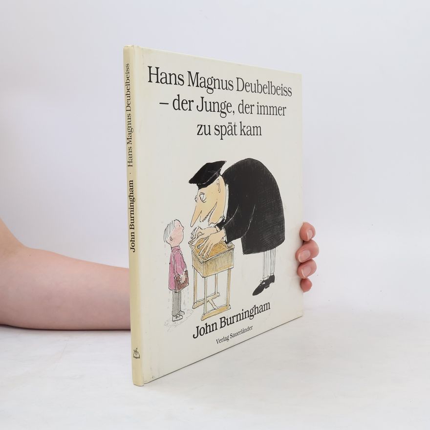 Hans Magnus Deubelbeiss Hans Magnus Deubelbeiss - der Junge, der immer zu spät kam