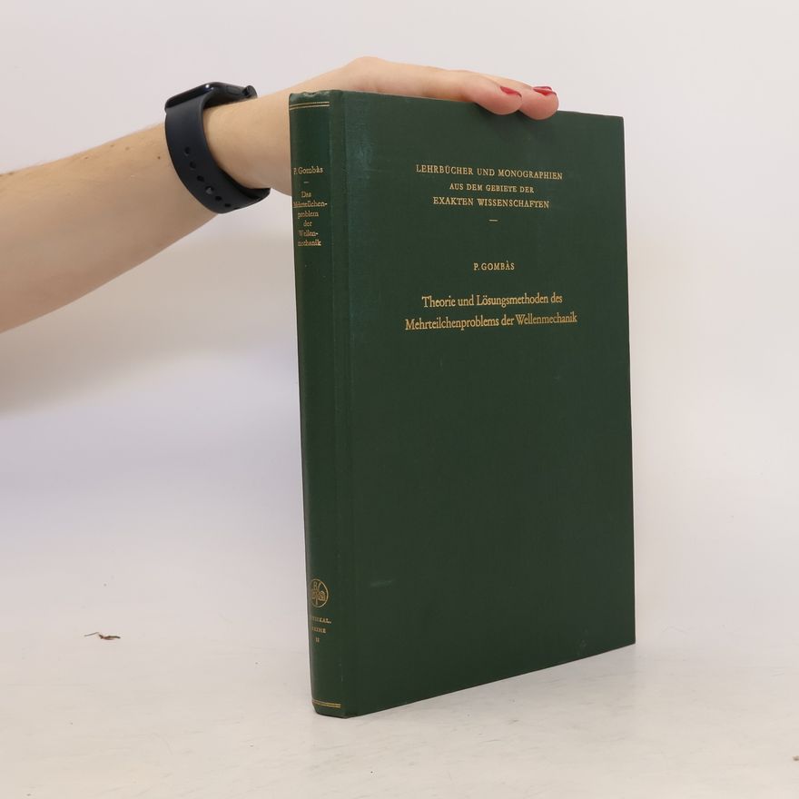 P. Gombás Theorie und Lösungsmethoden des Mehrteilchenproblems der Wellenmechanik