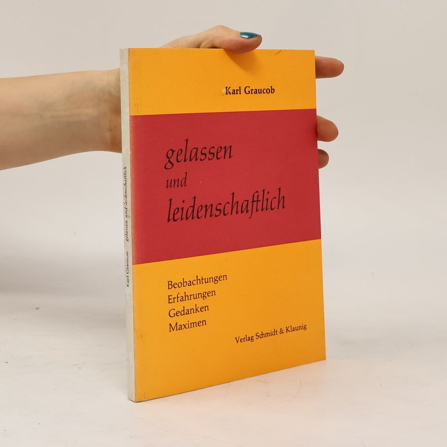 Karl Graucob Gelassen und leidenschaftlich