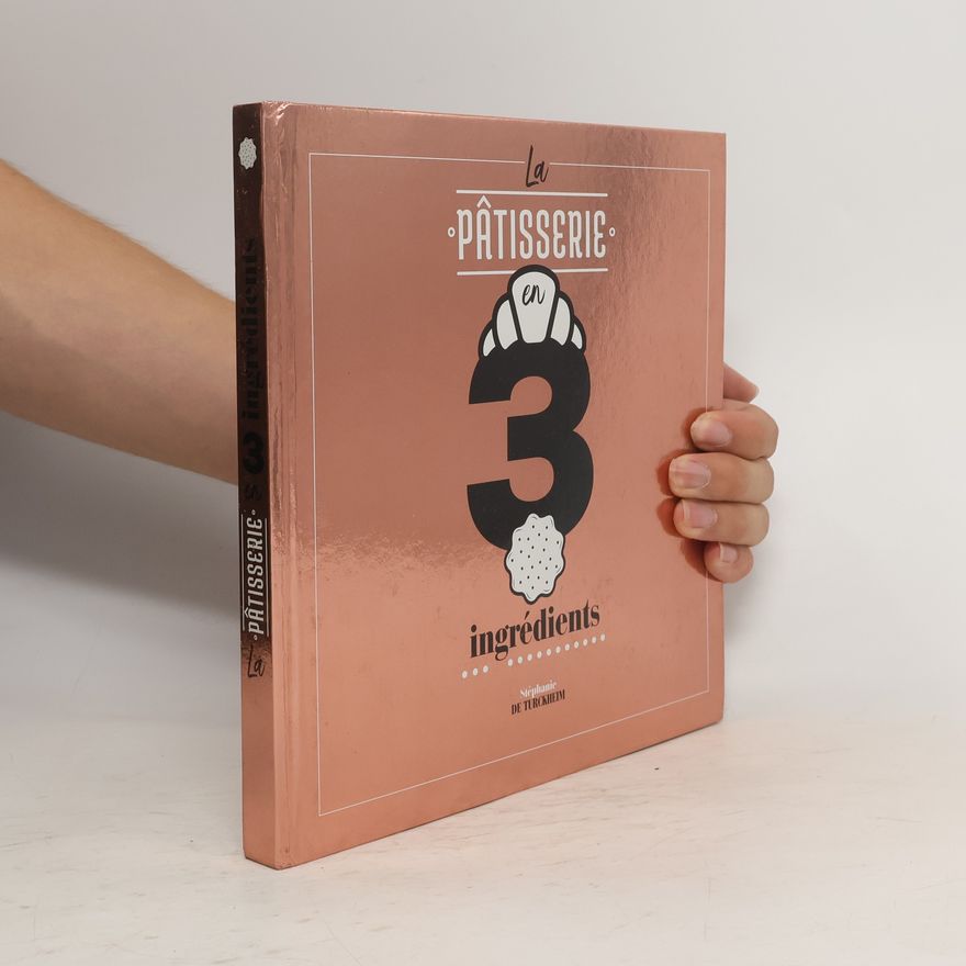 Stéphanie de Turckheim La Pâtisserie en 3 ingrédients