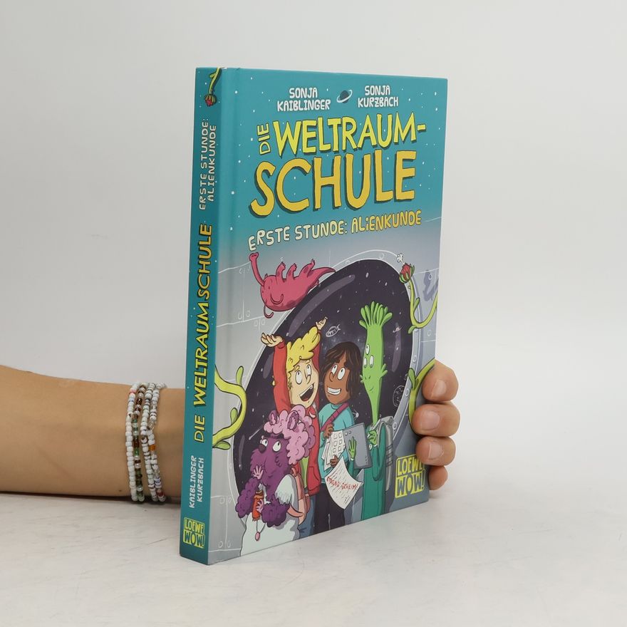Sonja Kaiblinger Erste Stunde: Alienkunde / Die Weltraumschule Bd.1
