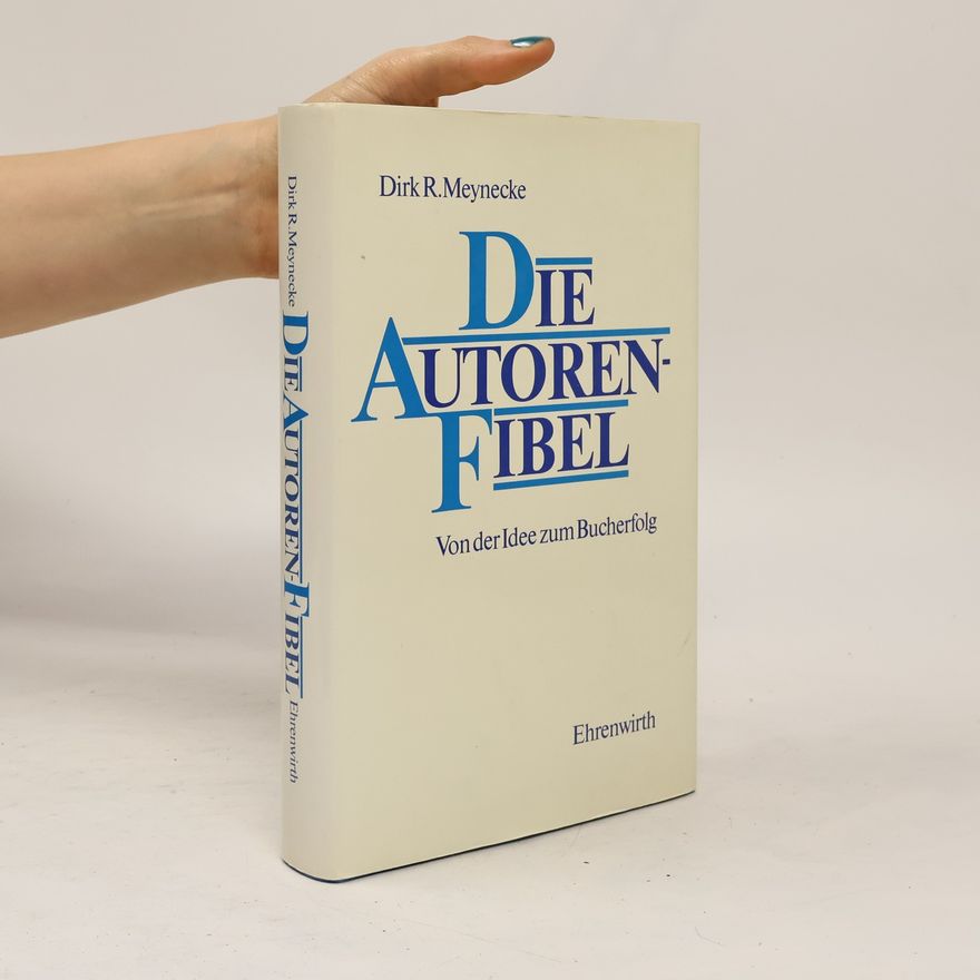 Dirk R. Meynecke Die Autoren-Fibel