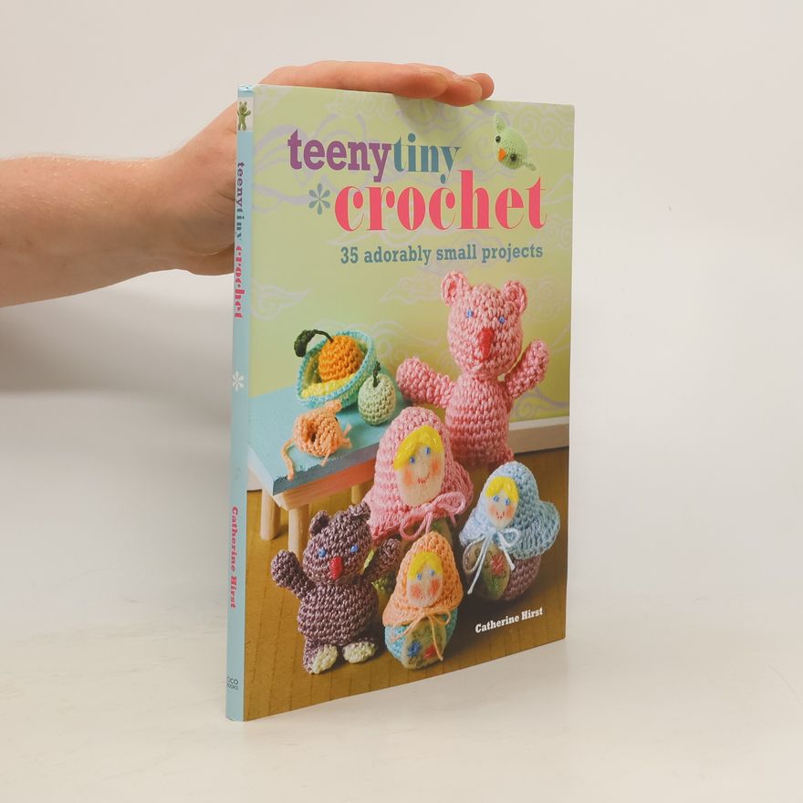 Catherine Hirst Teeny Tiny Crochet