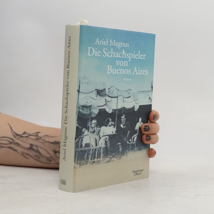 Ariel Magnus Die Schachspieler von Buenos Aires