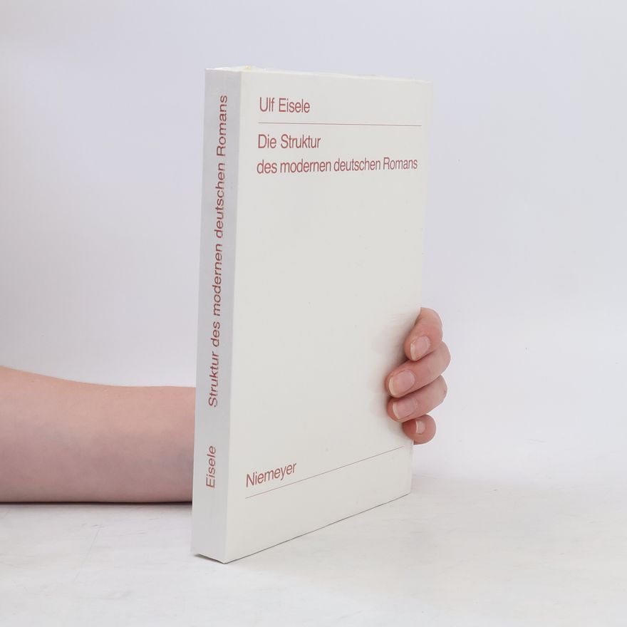 Ulf Eisele Die Struktur des moderne deutschen Romans