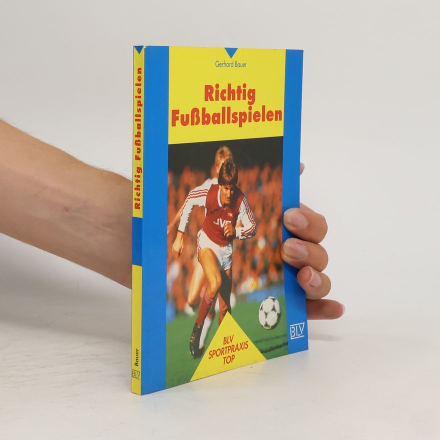 Gerhard Bauer Richtig fussballspielen