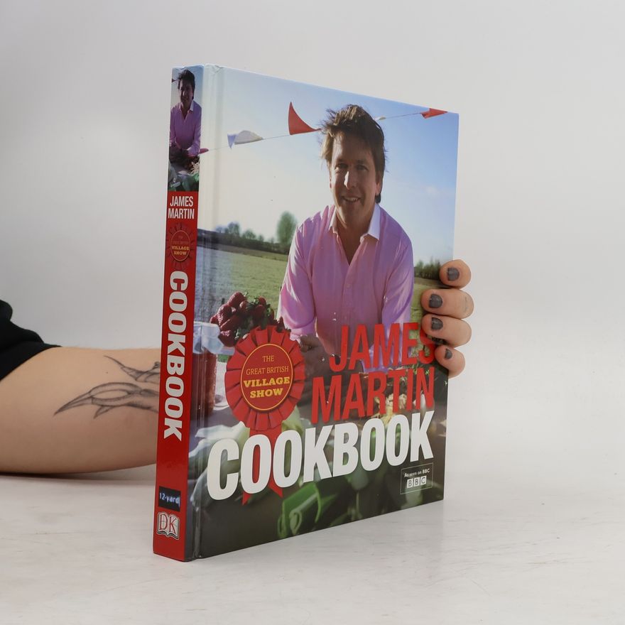 James Martin The Great British Village Show Cookbook