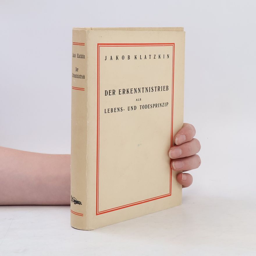 Jakob Klatzkin Der Erkenntnistrieb als Lebens- und Todesprinzip.