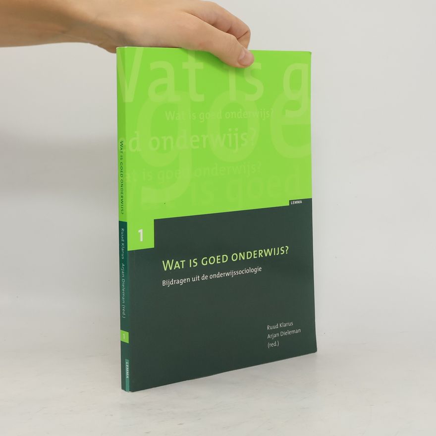 Various authors Wat is goed onderwijs? 1 Bijdragen uit de onderwijssociologie