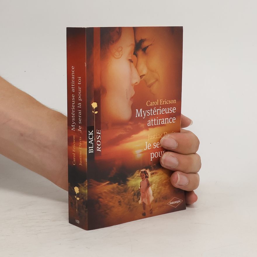 Carol Ericson Mystérieuse attirance ; Je serai là pour toi