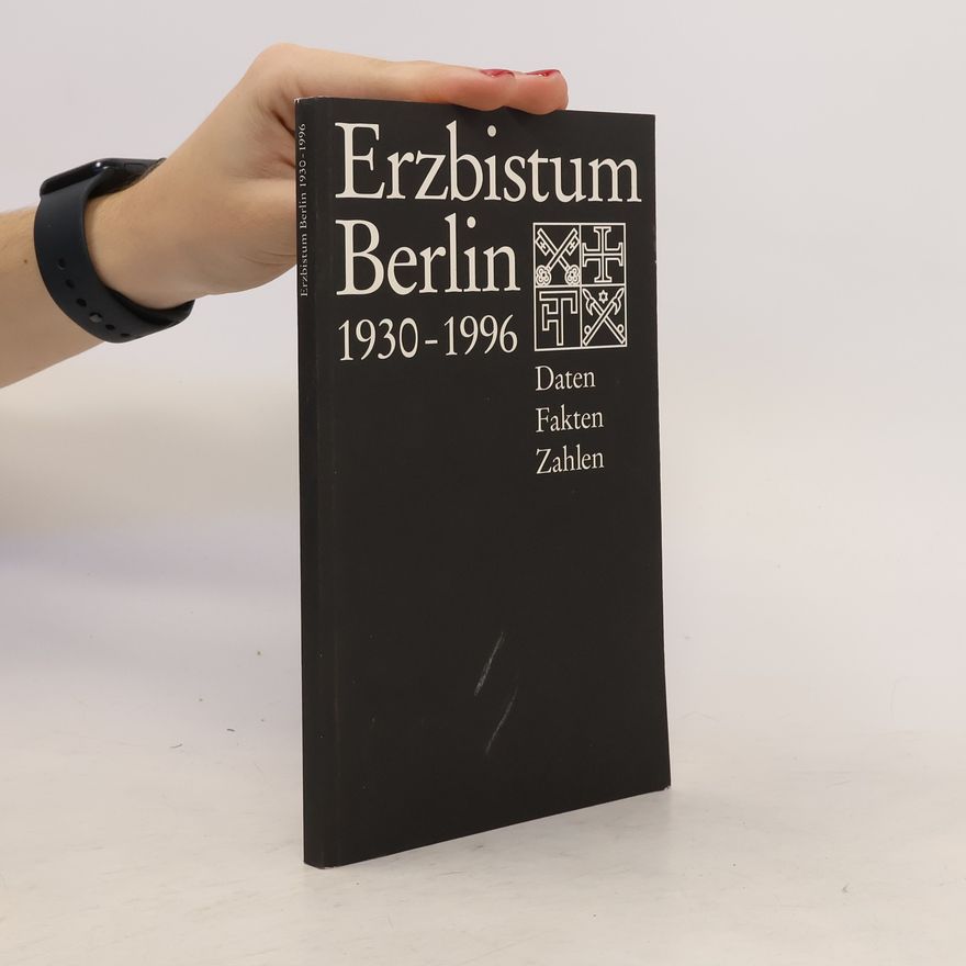 Various authors Erzbistum Berlin 1930-1996: Daten, Fakten, Zahlen