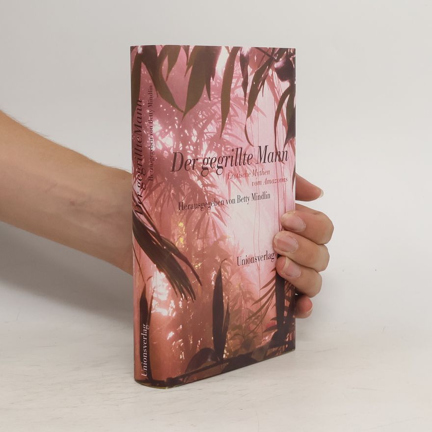 Betty Mindlin Der gegrillte Mann
