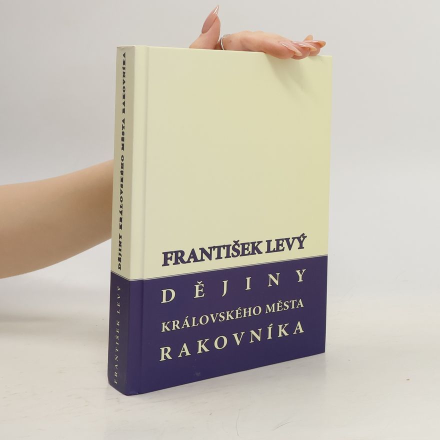 František Levý Dějiny královského města Rakovníka