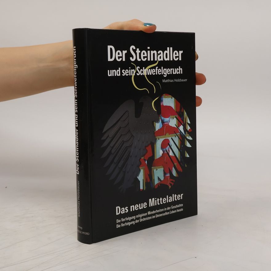 Matthias Holzbauer Der Steinadler und sein Schwefelgeruch - Das neue Mittelalter