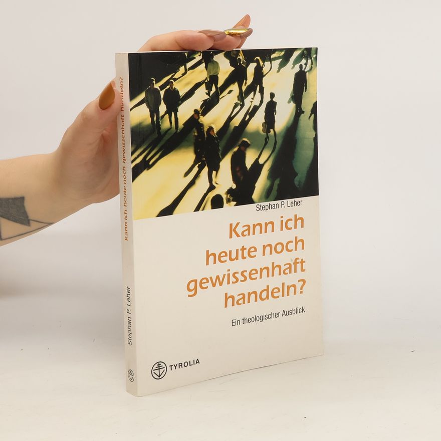 Stephan P. Leher Kann ich heute noch gewissenhaft handeln?