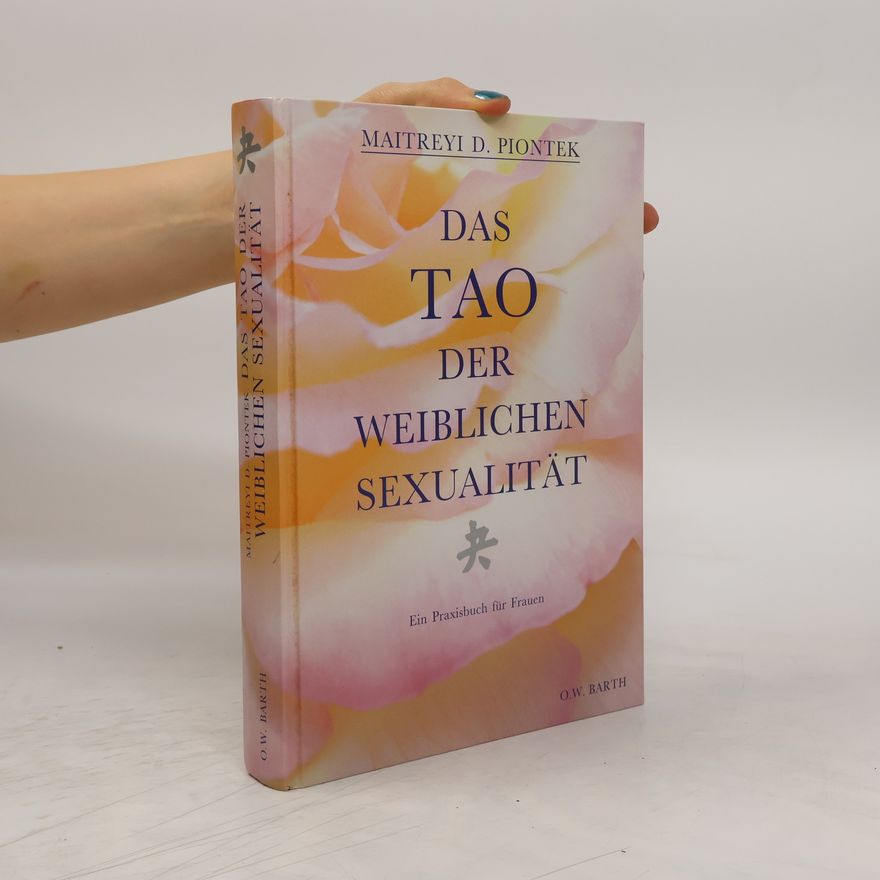 Maitreyi Dorothee Piontek Das Tao der weiblichen Sexualität