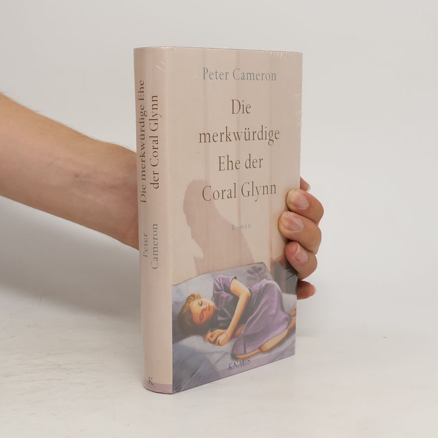 Peter Cameron Die merkwürdige Ehe der Coral Glynn