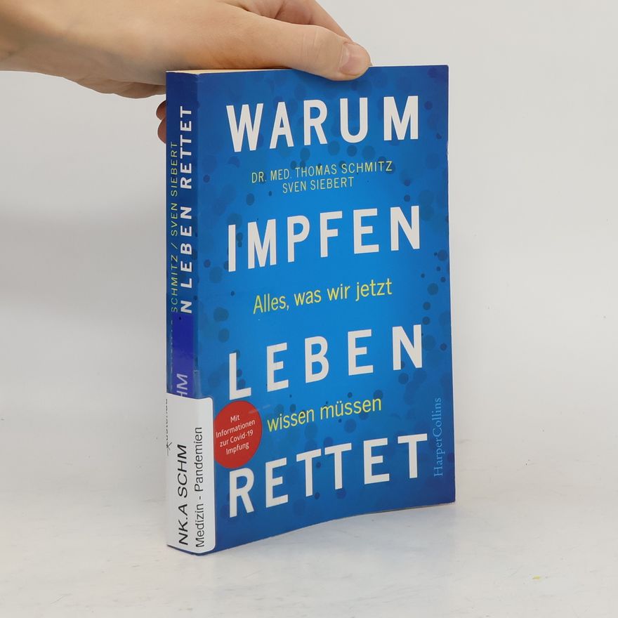 Dr. Thomas Schmitz Warum Impfen Leben rettet - Alles, was wir jetzt wissen müssen