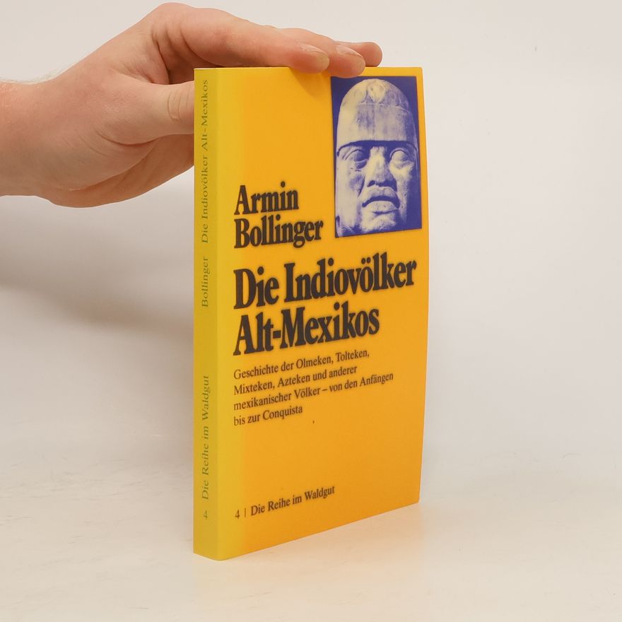 Armin Bollinger Die Indiovölker Alt-Mexikos