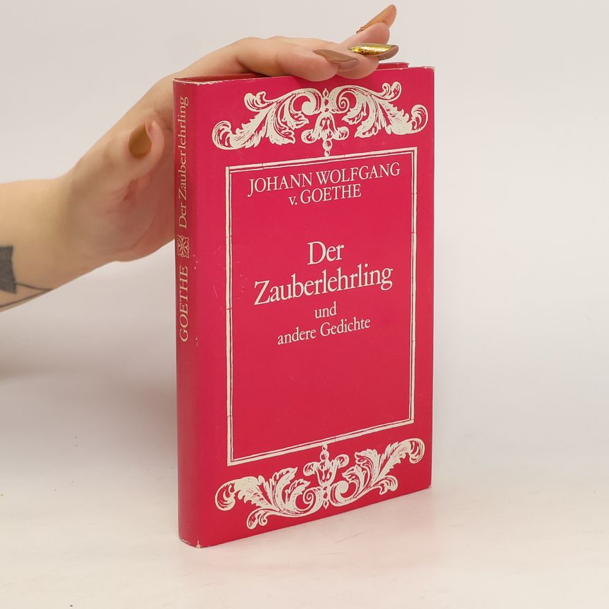 Johann Wolfgang von Goethe Der Zauberlehrling und andere Gedichte