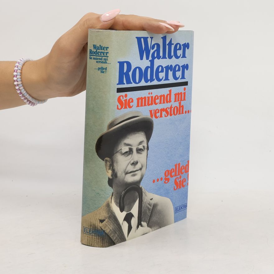 Walter Roderer Sie müend mi verstoh ... gelled Sie!