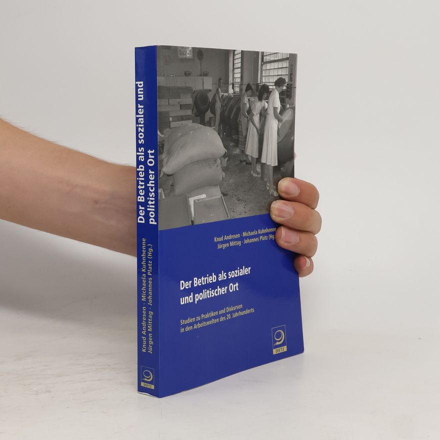 Knud Andresen Der Betrieb als sozialer und politischer Ort