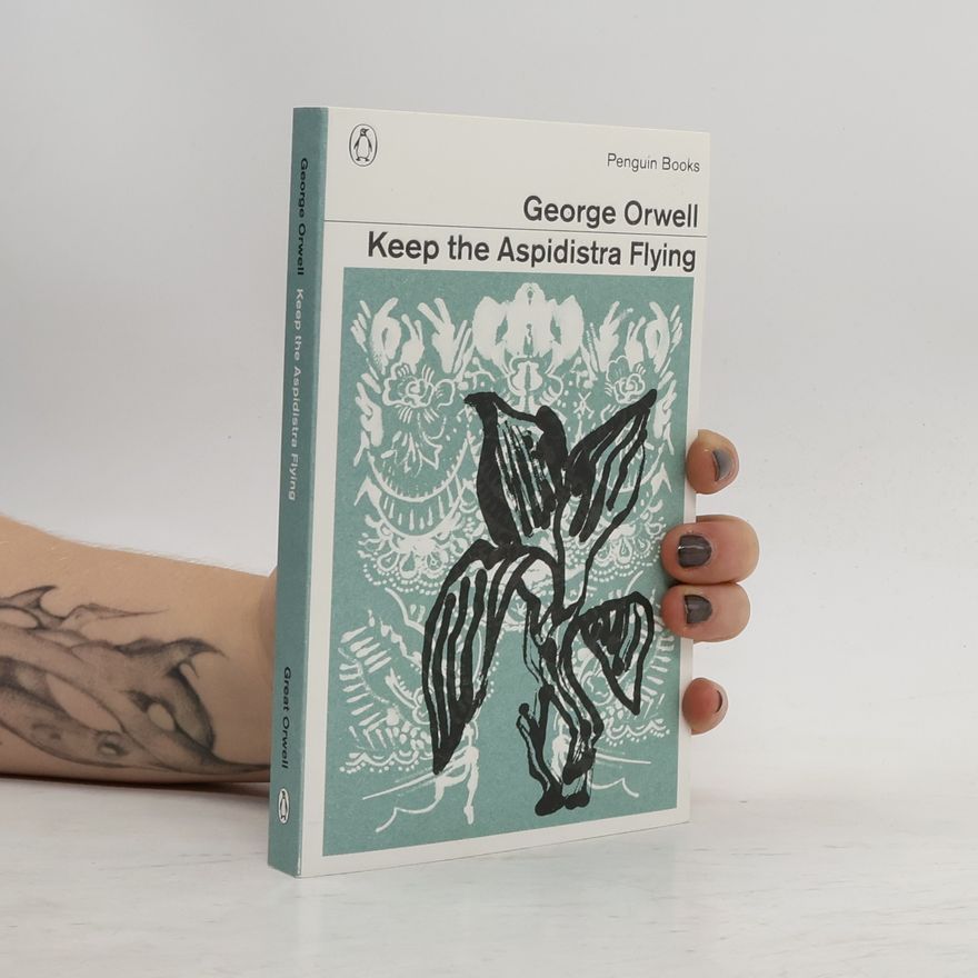 George Orwell Keep the Aspidistra Flying. Die Wonnen der Aspidistra, englische Ausgabe