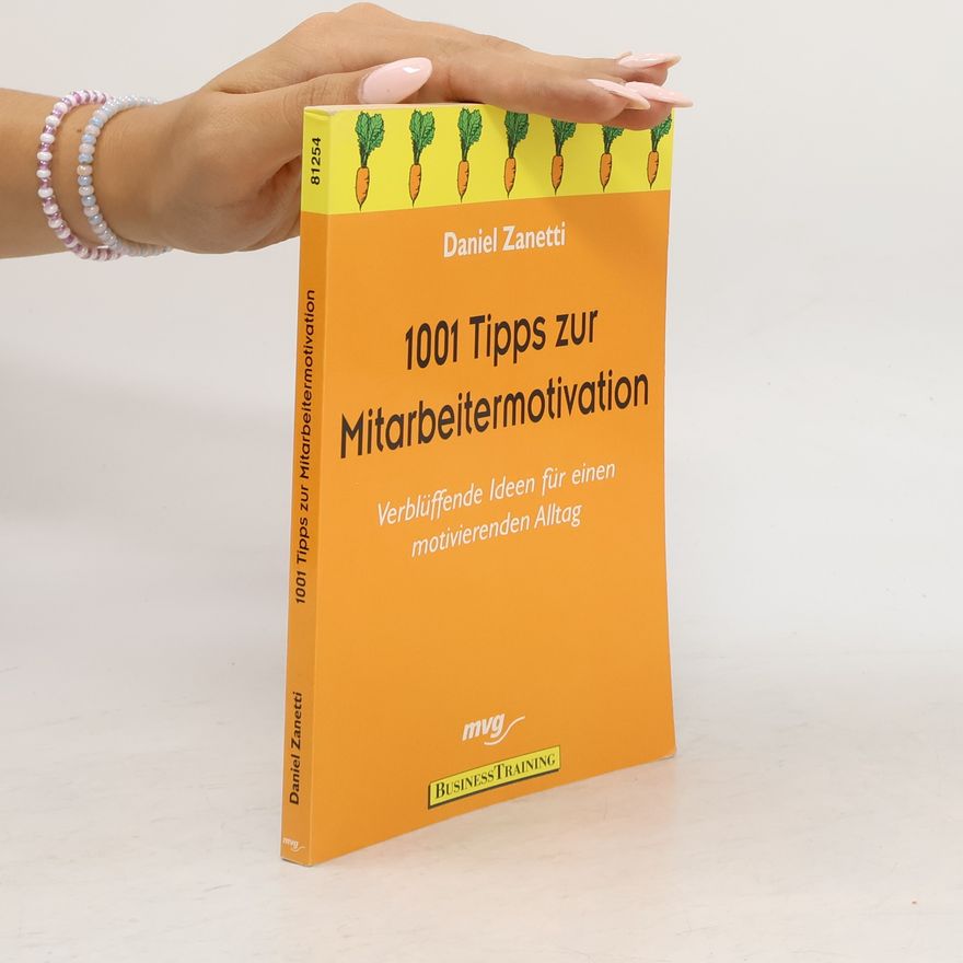 Daniel Zanetti 1001 Tipps zur Mitarbeitermotivation