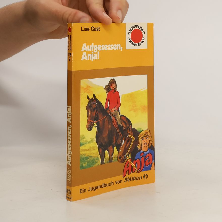 Lise Gast Aufgesessen, Anja!