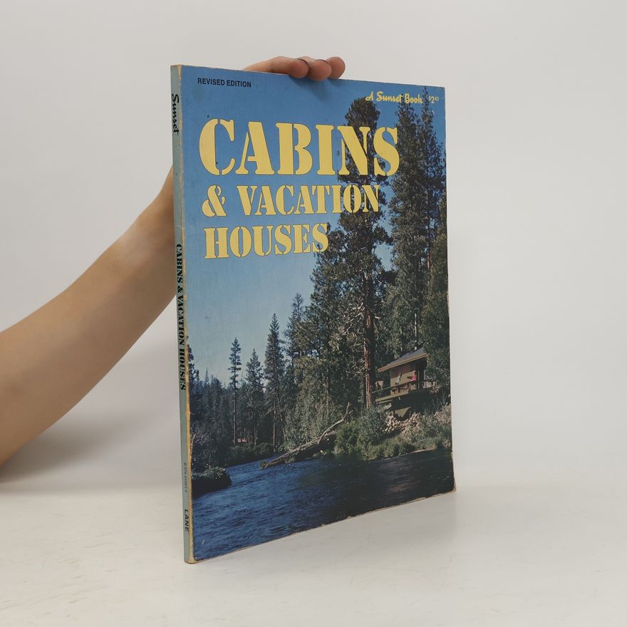 Editors of Sunset Books and Sunset Magazine Sunset: Cabins & Vacation Houses